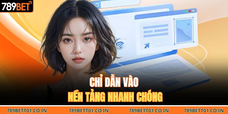 Chỉ dẫn vào nền tảng nhanh chóng