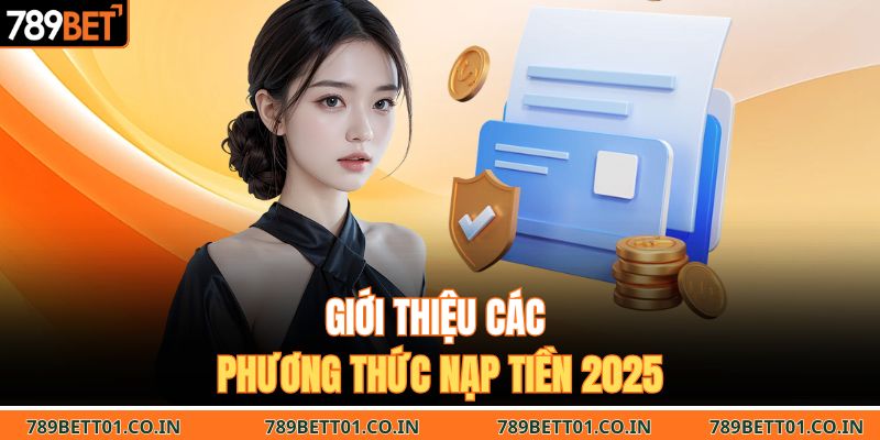 Giới thiệu các phương thức nạp tiền 2025