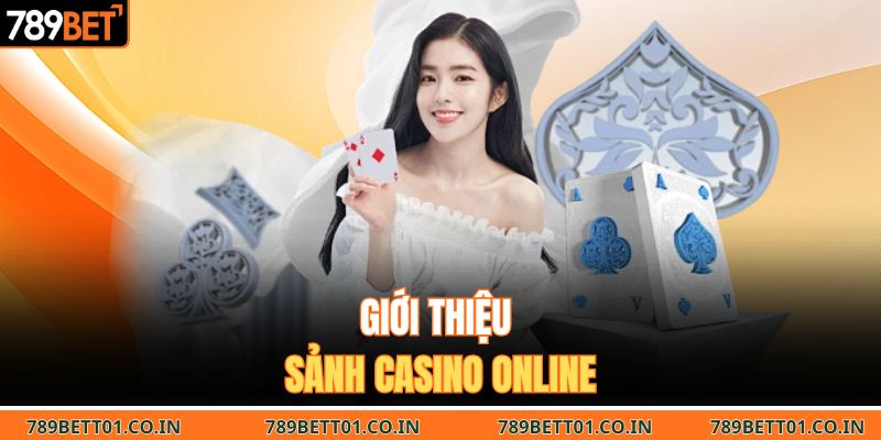 Giới thiệu sảnh casino online