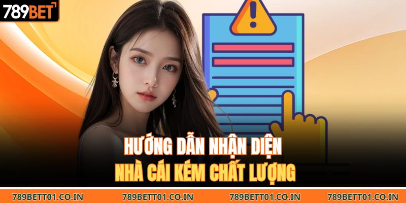 Hướng dẫn nhận diện nhà cái kém chất lượng