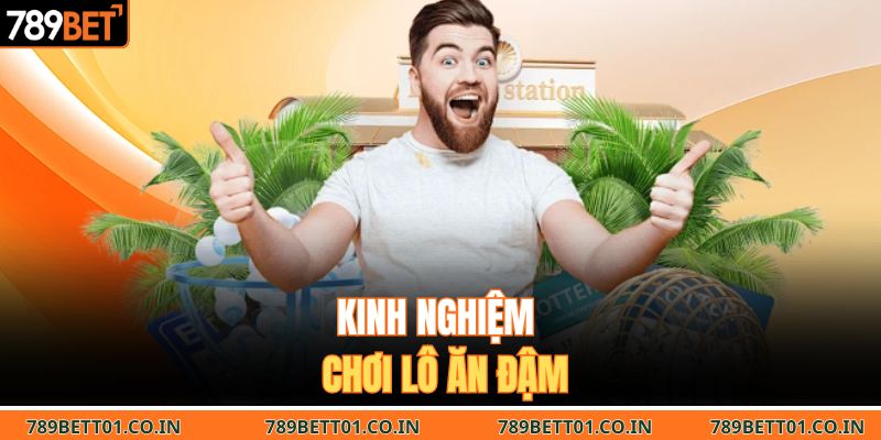 Kinh nghiệm chơi lô ăn đậm