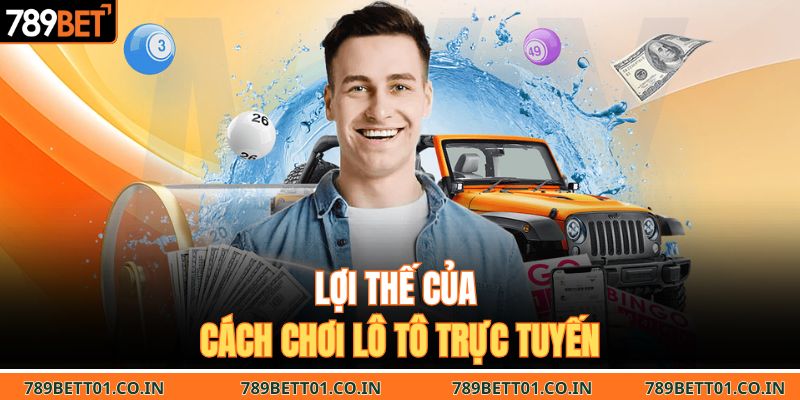 Lợi thế của cách chơi lô tô trực tuyến