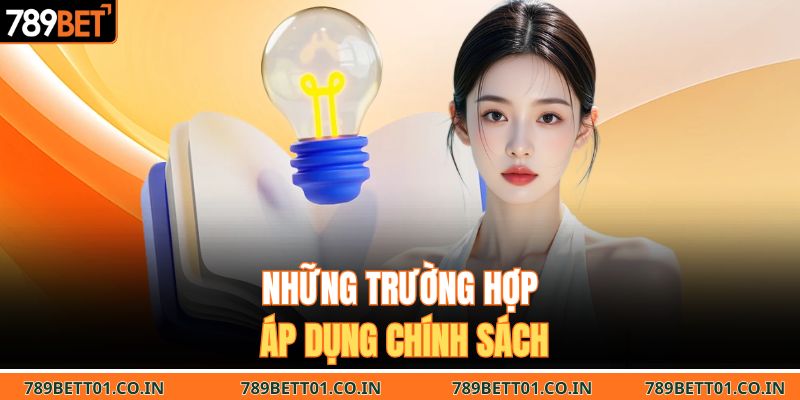 Những trường hợp áp dụng chính sách