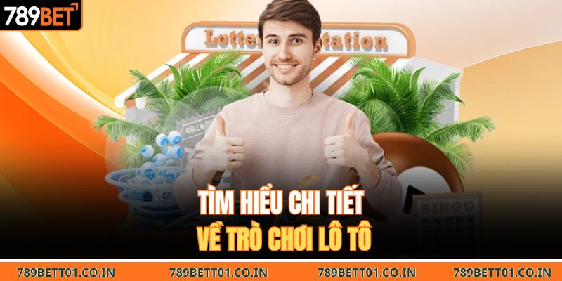 Tìm hiểu chi tiết về trò chơi lô tô